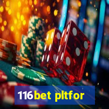 116bet pltfor